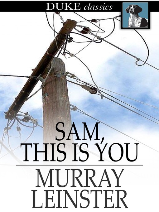 Title details for Sam, This Is You by Murray Leinster - Available